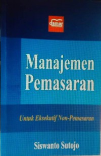 Image of Manajemen Pemasaran : Untuk Eksekutif Non - Pemasaran